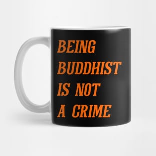 Being Buddhist Is Not A Crime (Orange) Mug